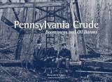 By Paul Adomites Pennsylvania Crude: Boomtowns and Oil Barons (1st First Edition) [Hardcover]