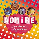 Admire les couleurs des peintres by