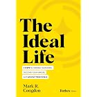 The Ideal Life: 7 Steps to Harness Your Stress, Discover Your Purpose, and Achieve Your Goals