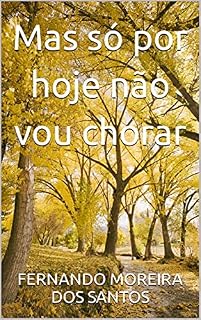 Livro Mas só por hoje não vou chorar