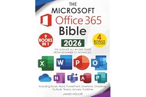 The Microsoft Office 365 Bible: The Most Updated and Complete Guide to Excel, Word, PowerPoint, Outlook, OneNote, OneDrive, Teams, Access, and Publisher from Beginners to Advanced