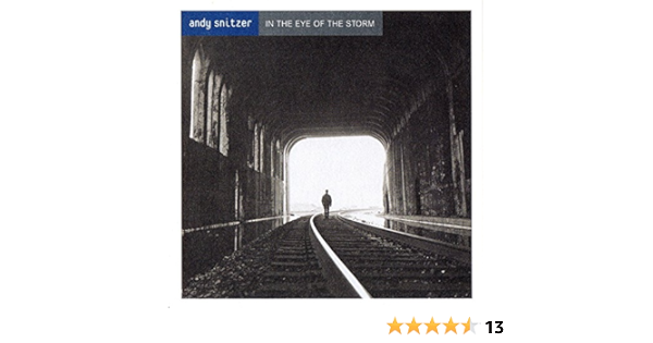 Andy Snitzer In The Eye Of The Storm Amazon Com Music