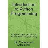 Introduction to Python Programming: A step-by-step approach to learn Python programming