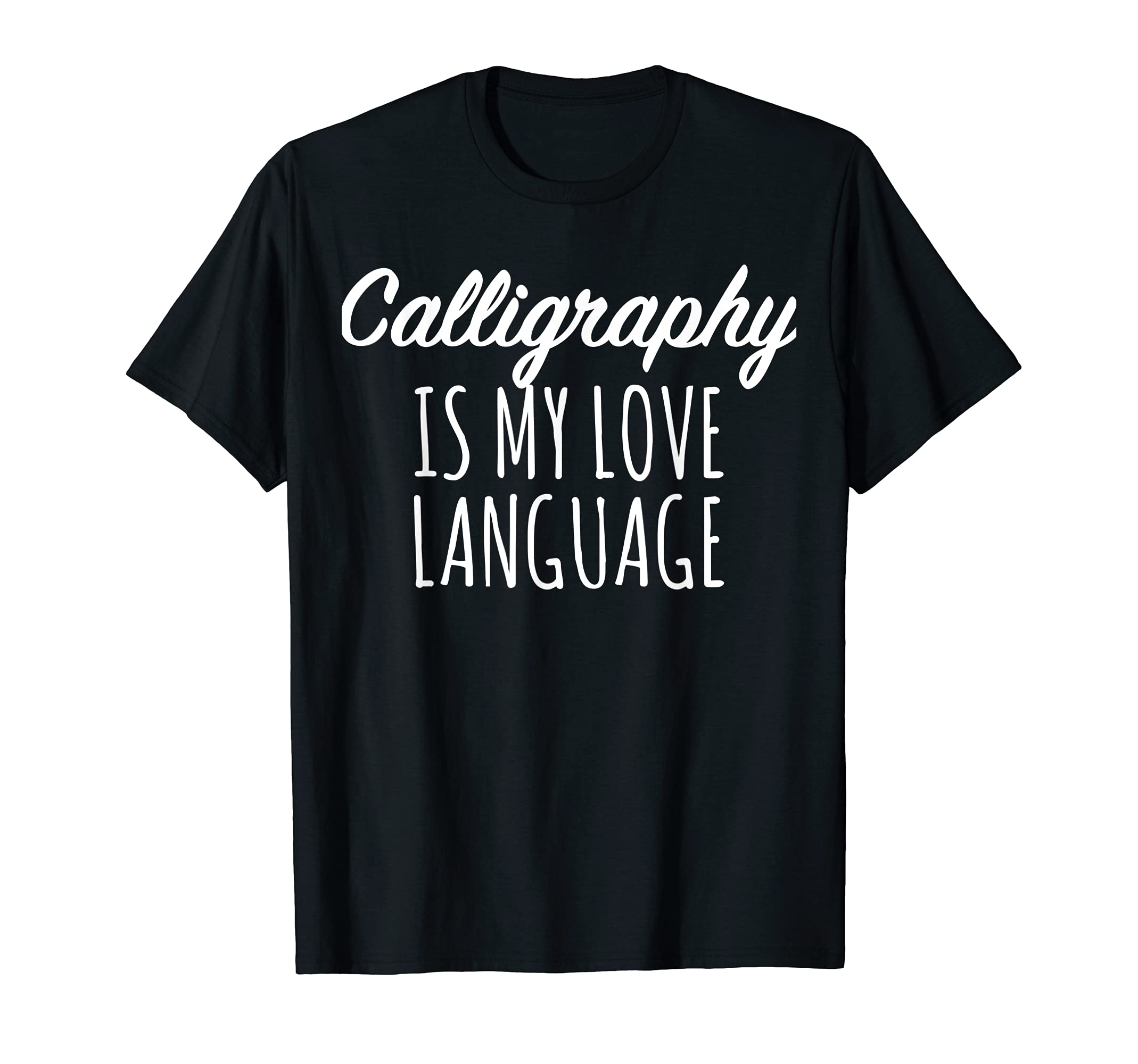 Calligraphy Is My Love Language T-Shirt