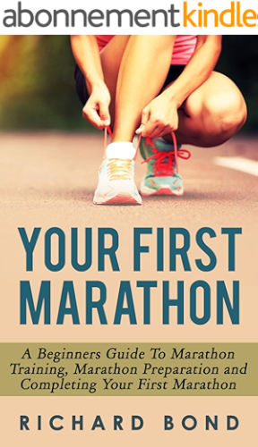 Download Your First Marathon: A Beginners Guide To Marathon Training, Marathon Preparation and Completing Your First Marathon (English Edition) PDF
