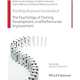 The Wiley Blackwell Handbook of the Psychology of Training, Development, and Performance Improvement (Wiley-Blackwell Handboo
