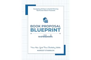 Book Proposal Blueprint Workbook: Equipping Writers to Build Winning Nonfiction Book Proposals