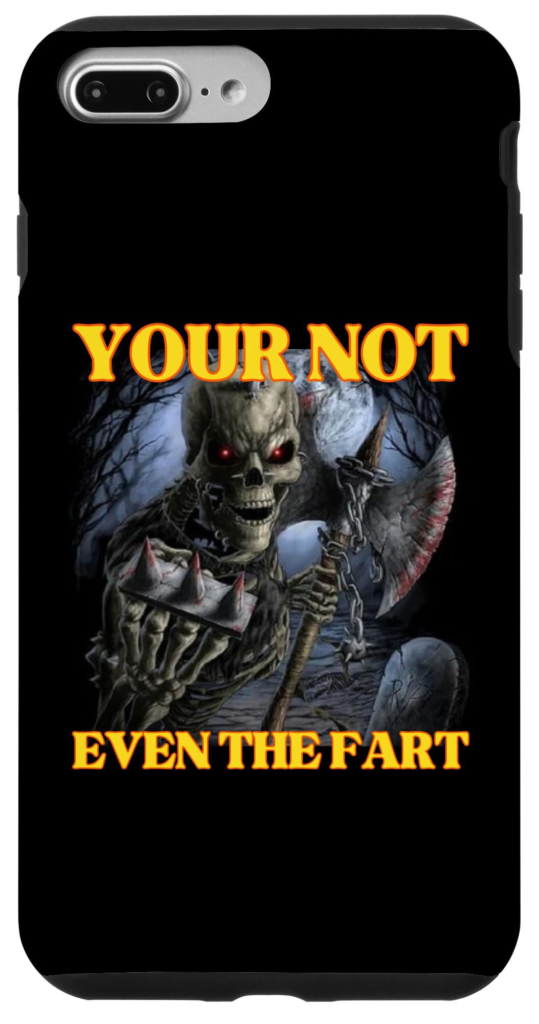 iPhone 7 Plus/8 Plus Your Not Even The Fart Funny Edgy Hard Skeleton Meme Case