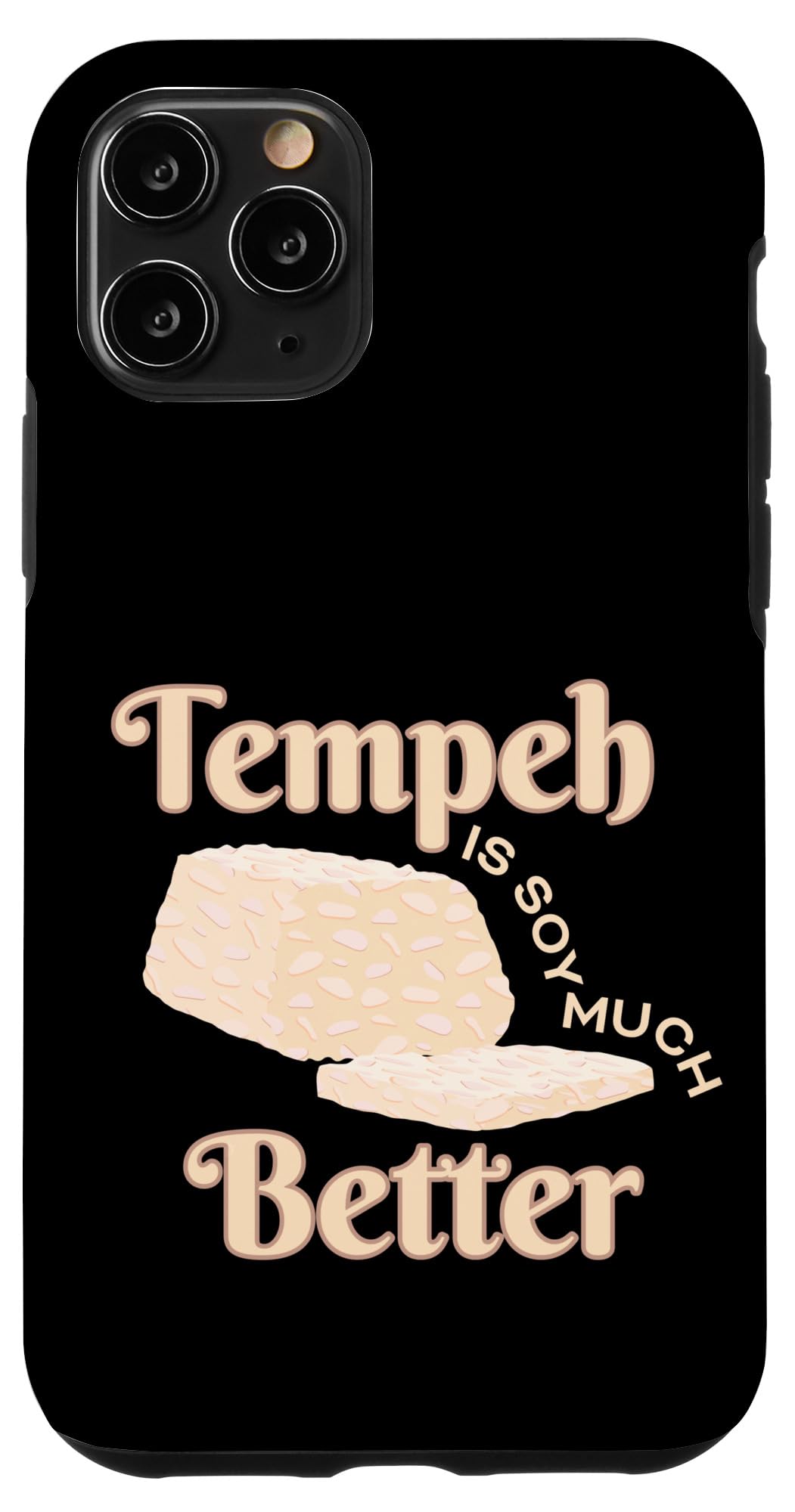iPhone 11 Pro Tempeh Soy Much Better I Indonesian Vegan Vegetarian Case