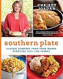 Southern Plate: Classic Comfort Food That Makes Everyone Feel Like Family Southern Plate: Classic Comfort Food That Makes Everyone Feel Like Family
