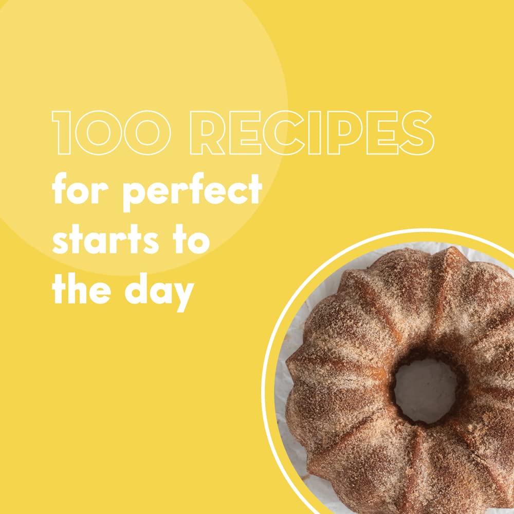 100 Morning Treats: With Muffins, Rolls, Biscuits, Sweet and Savory Breakfast Breads, and More (100 Baking Recipes for Every Kitchen)