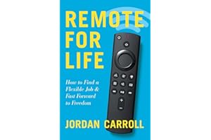 Remote for Life: How to Find a Flexible Job and Fast Forward to Freedom