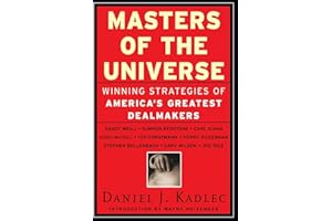 Masters of the Universe: Winning Strategies of America's Greatest Dealmakers – Essential Insights from the $8 Trillion M&A Er
