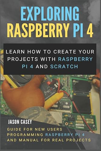 programming the raspberry pi 4: learning python with... Exploring Raspberry Pi 4: Learn how to create your projects with ...