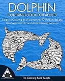 Dolphin Coloring Book for Adults: Dolphins Coloring Book containing 40 Dolphin designs filled with intricate and stress relieving patterns. (Coloring Books for Adults) (Volume 14) by