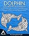 Dolphin Coloring Book for Adults: Dolphins Coloring Book containing 40 Dolphin designs filled with intricate and stress relieving patterns. (Coloring Books for Adults) (Volume 14) by