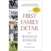 The First Family Detail: Secret Service Agents Reveal the Hidden Lives of the Presidents