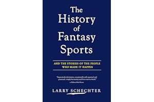 The History of Fantasy Sports: And the Stories of the People Who Made It Happen