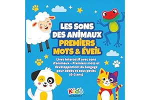 Les Sons des Animaux – Premiers mots & éveil (0–3 ans): Livre interactif avec sons d’animaux, premiers mots, mémoire & dévelo