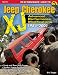 The Ultimate Jeep Cherokee XJ Performance Guide: 1984-2009 (Performance How-to)