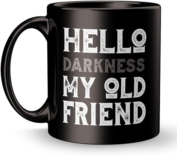 Amazon Com The Sound Of Silence Song Lyrics Hello Darkness My Old Friend Meme Coffee Mug 11oz Black Gift For Friend Lover Mother Father Husband Wife Girlfriend Boyfriend In Veteran S Day
