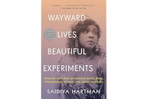 Wayward Lives, Beautiful Experiments: Intimate Histories of Riotous Black Girls, Troublesome Women, and Queer Radicals