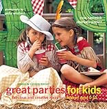 great parties for kids: fabulous and creative ideas for children aged 0-10 by 