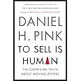 To Sell Is Human: The Surprising Truth About Moving Others