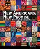 New Americans, New Promise: A Guide to the Refugee Journey in America, Yorn Yan, 0940069504