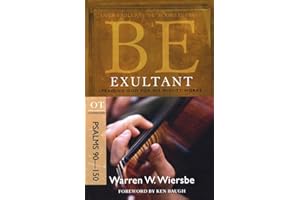 Be Exultant (Psalms 90-150): Praising God for His Mighty Works