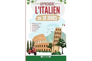 Apprendre l'italien en 30 jours: Méthode rapide et facile pour les débutants. Les bases pour la vie quotidienne et les voyage