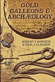 Gold, galleons, and archaeology: A history of the 1715 Spanish plate fleet and the true story of the by