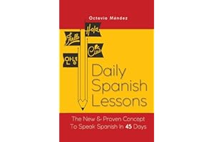 Daily Spanish Lessons: The New And Proven Concept To Speak Spanish In 45 Days