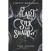 Heart of Silk and Shadows: A Fae Fantasy Romance (Fae Isles)