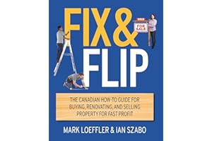 Fix and Flip: The Canadian How-To Guide for Buying, Renovating and Selling Property for Fast Profit