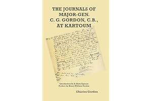 The Journals of Major-Gen. C. G. Gordon, C.B., At Kartoum