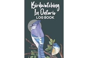 Birdwatching in Ontario Log Book: Best Bird Watching Journal for Bird Watchers & Birders in Ontario | Gift for Birdwatchers t