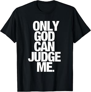 Only God Can Judge Me Design T-Shirt