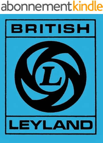 Download British Leyland: Chronicle of a Car Crash 1968-1978 (English Edition) PDF