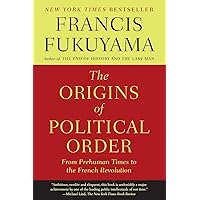 The Origins of Political Order: From Prehuman Times to the French Revolution