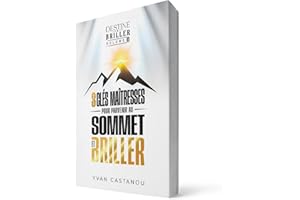 Destiné à briller volume 3 : 3 clés maîtresses pour parvenir au sommet et briller (French Edition)