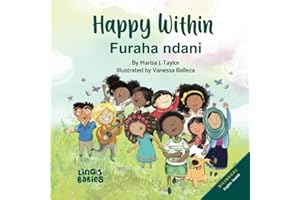Happy Within / Furaha ndani: Children's Bilingual Picture Book: English & Swahili / Kitabu cha Picha cha Watoto cha Lugha Mbili: Kiingereza na Kiswahili (Swahili Bilingual Books for Kids)