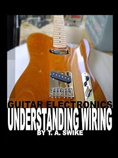 Building An Electric Guitar - How To Build Electric Guitars The Complete Guide To Building And Setting Up Your Own Custom Guitar Kelly Will 0752748342248 Amazon Com Books