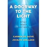 A Doorway to the Light: After Death Experiences