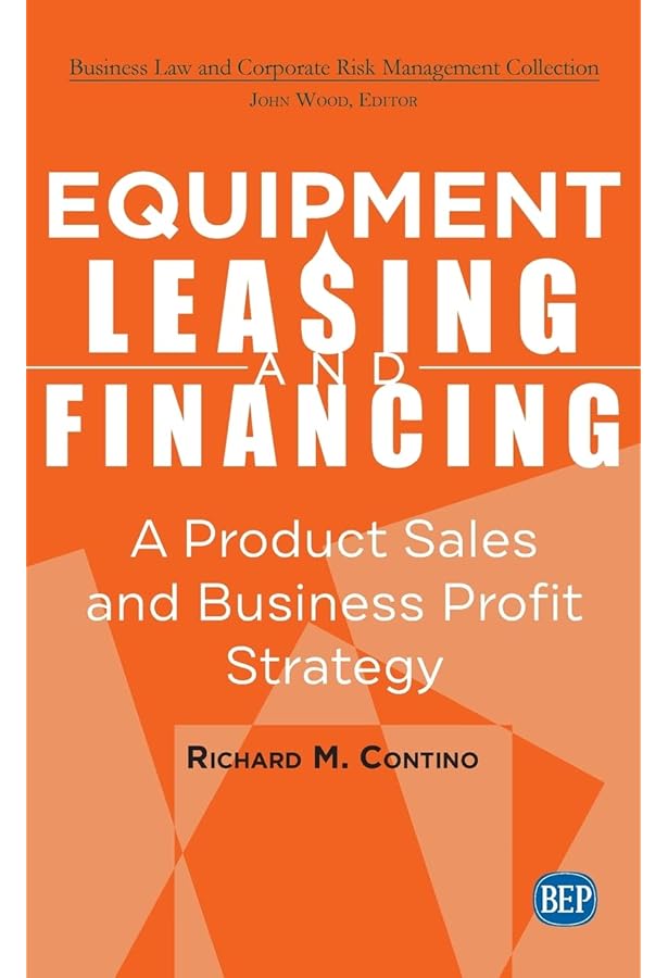 The Complete Equipment-Leasing Handbook: A Deal Maker's Guide with