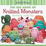 The Big Book of Knitted Monsters: Mischievous, Lovable Toys by 