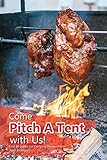 Come Pitch A Tent with Us!: Find 30 Super-Hit Camping Recipes Here! by April Blomgren