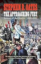 The Approaching Fury: Voices of the Storm; 1820-1861