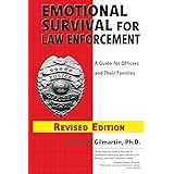 Emotional Survival for Law Enforcement: A Guide for Officers and Their Families Revised Edition 2021