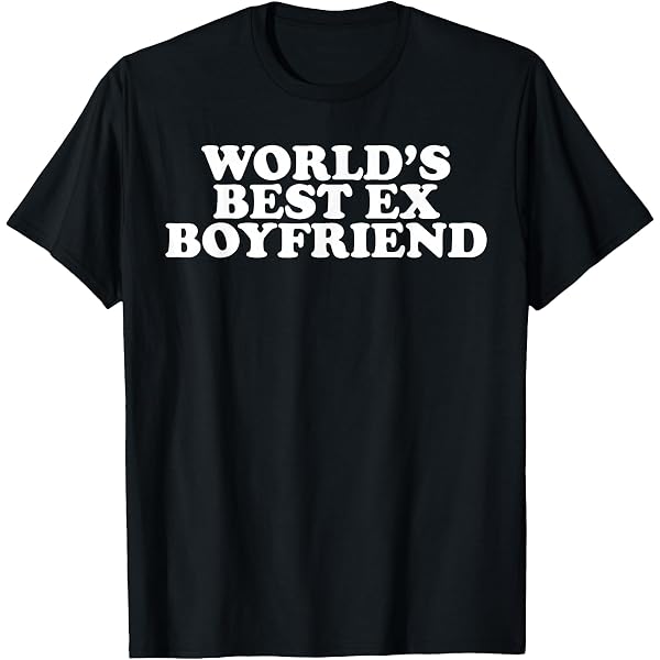 Funny "World's Best Ex Girlfriend" Unisex T-Shirt — Gift For Men & Women, Sarcastic Humor Tee